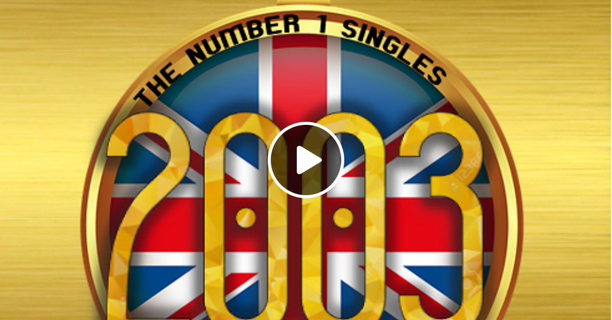 uk-number-1-singles-of-2003-select-early-access-by-rpm-mixcloud