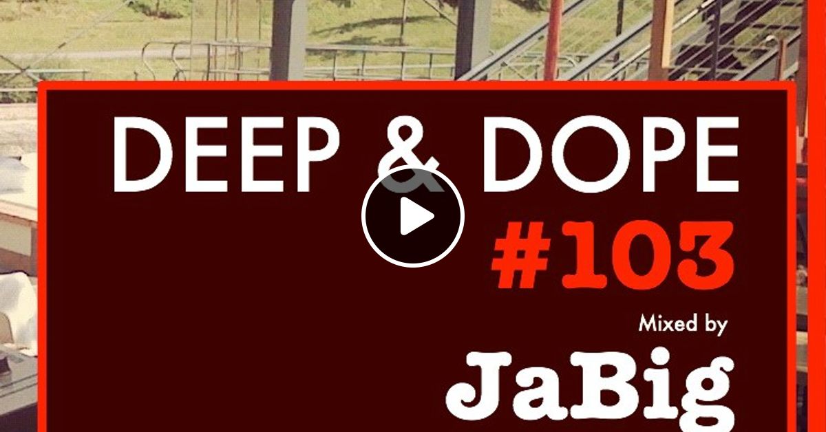 Afro Latin Deep House Music - DEEP & DOPE 103 Mixed by JaBig by