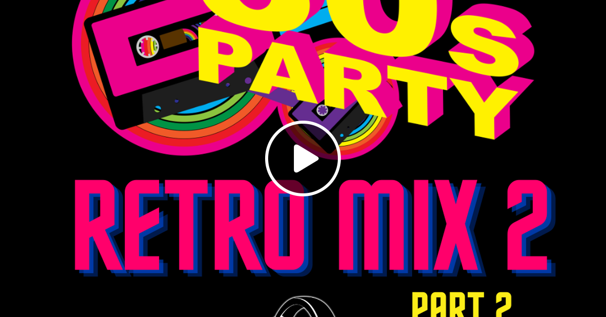 DJ Rachel 80s Retro Party Mix (Part 2) by Dj Rachel Mixcloud