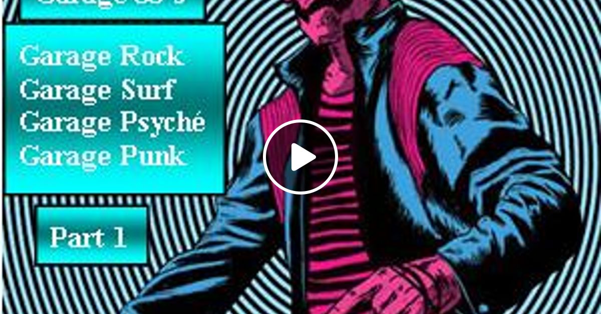 Mix Rock Garage Garage Surf Garage Psyche Garage Punk Part 1