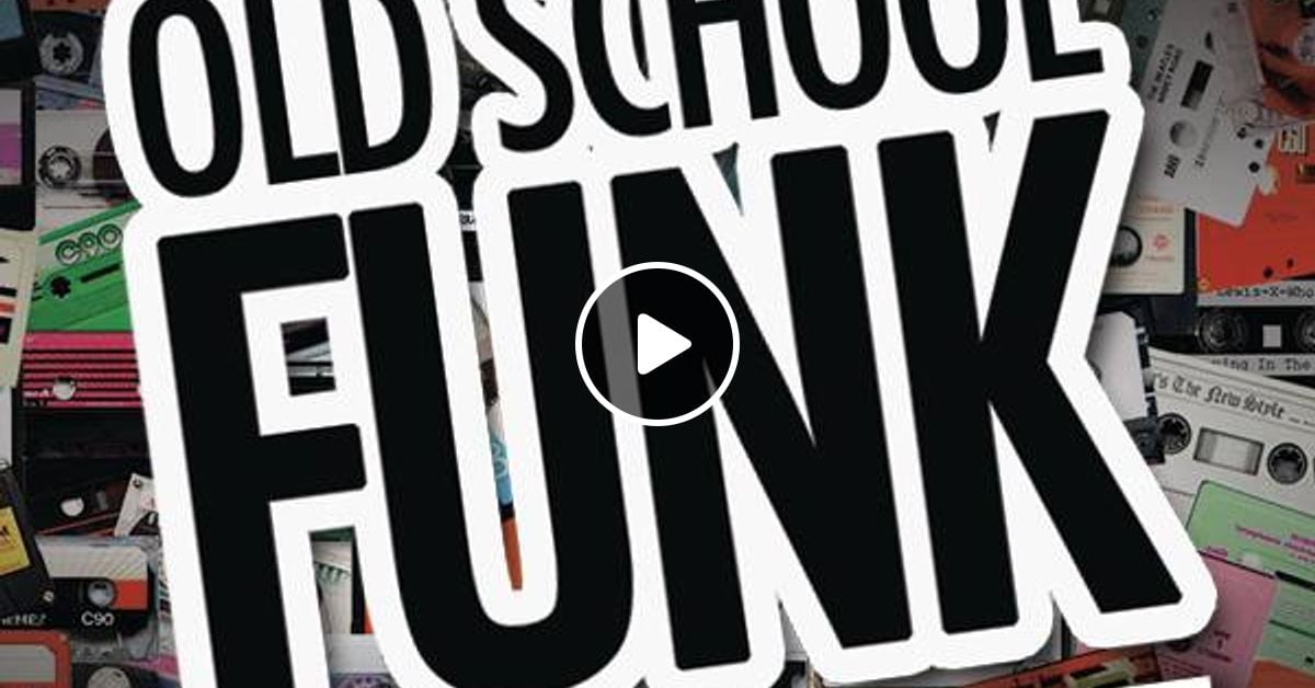 Old School Funk Mix by JUST JOEY Mixcloud