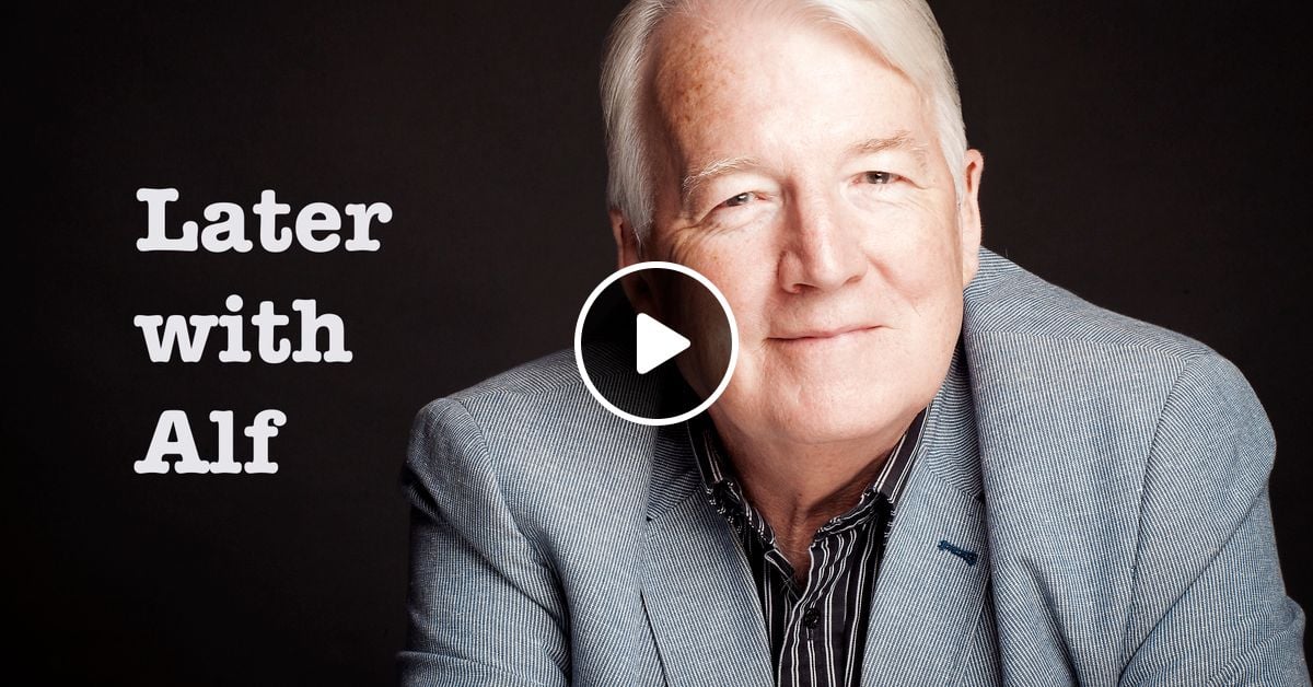 Later With Alf 1 By Alfiemac Mixcloud