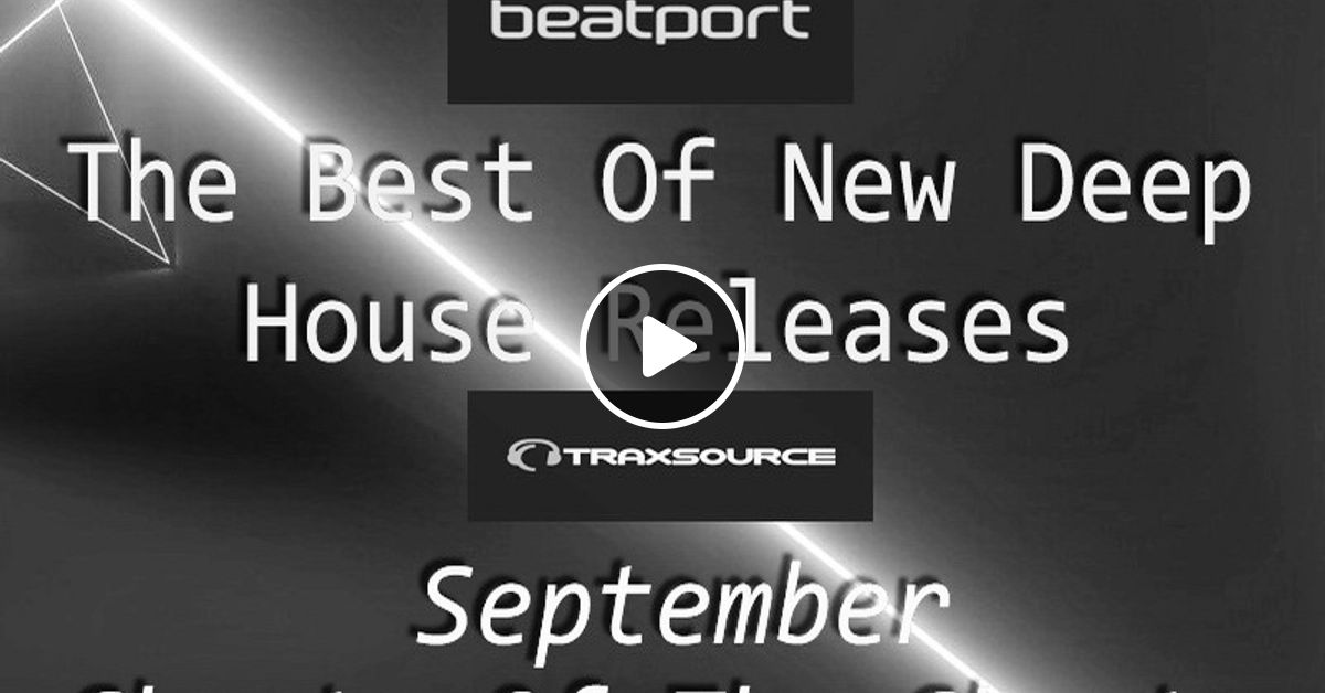 The Best Of New Deep House Releases/September Charts Of The Charts by