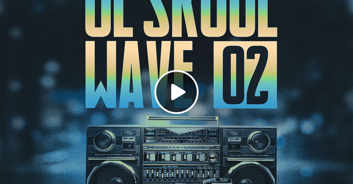 DJ TOPHAZ OL'SKOOL WAVE 02 by Tophaz Mixcloud
