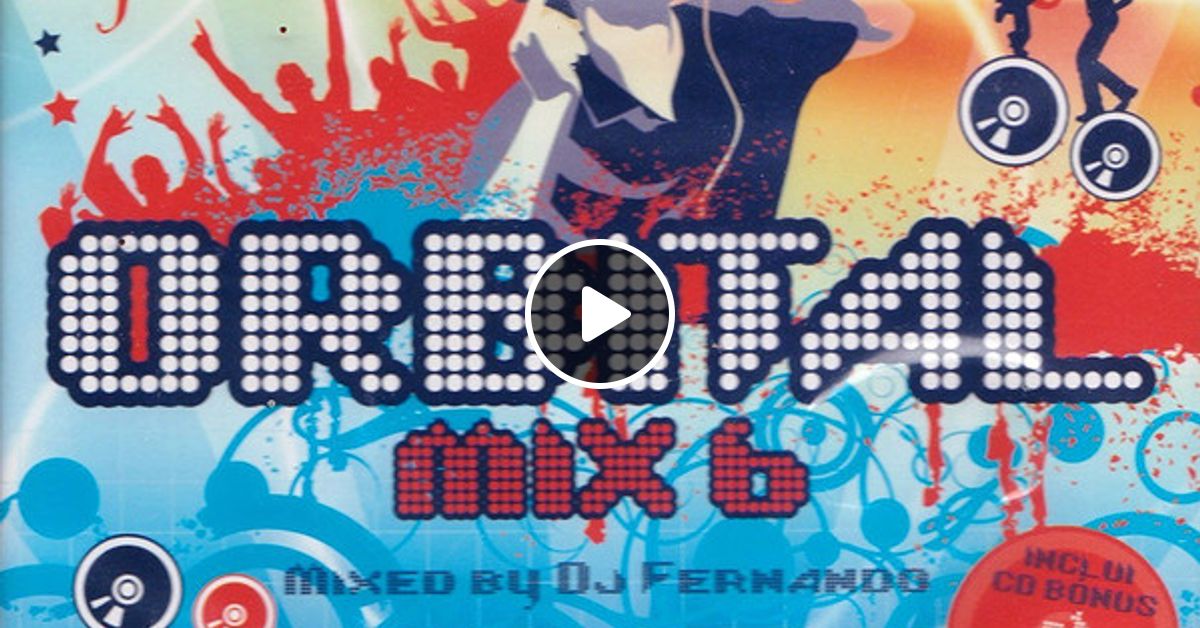 Orbital Mix 6 (2010) CD1 by Musica Discoteca Anos 90 Mixcloud