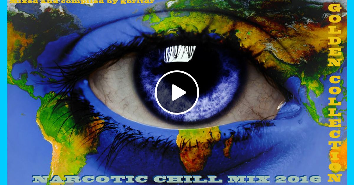 Narcotic Chill Golden Collection By Gbrltdr Mixcloud