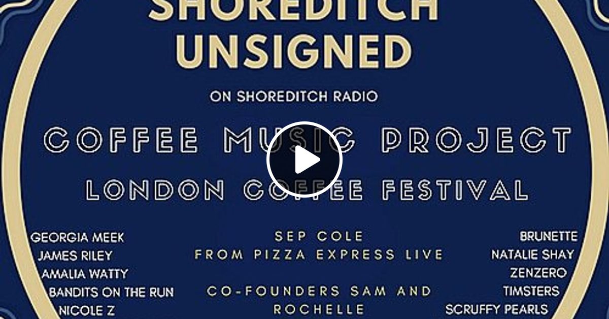 Shoreditch Unsigned 26 Guest Artist COFFEE MUSIC PROJECT & LONDON