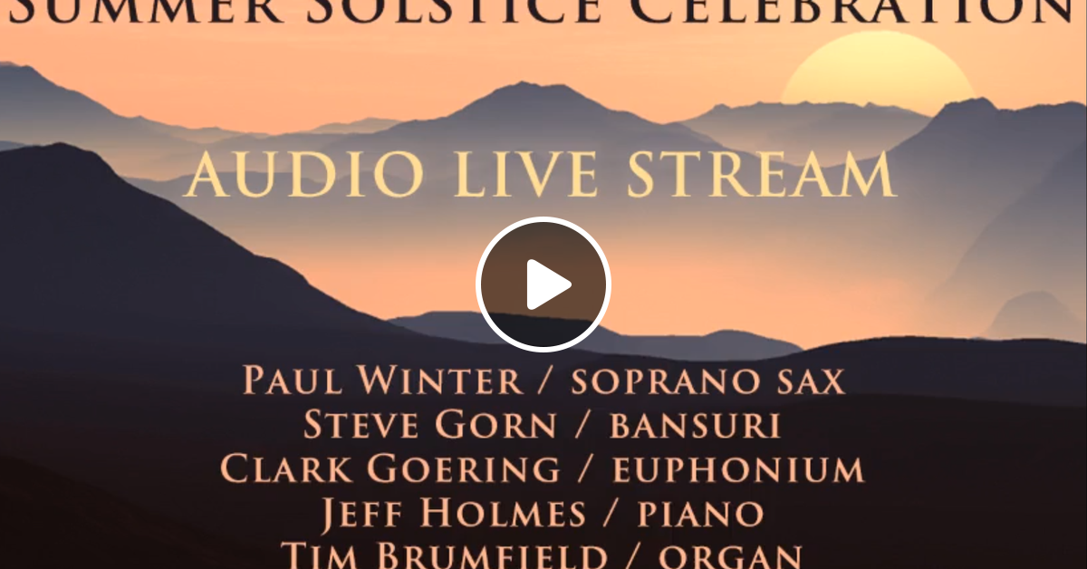 Paul Winter S Summer Solstice Celebration 2019 By Edmundas