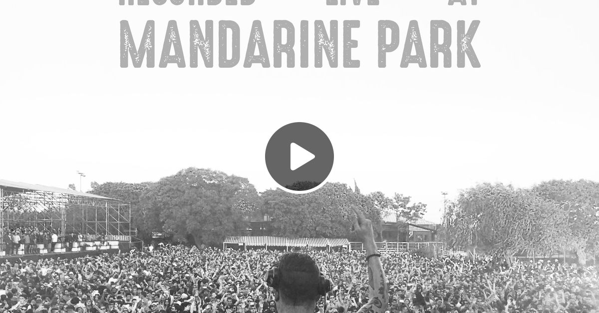 Nic Fanciulli Recorded Live At Mandarine Park By Nic Fanciulli Mixcloud