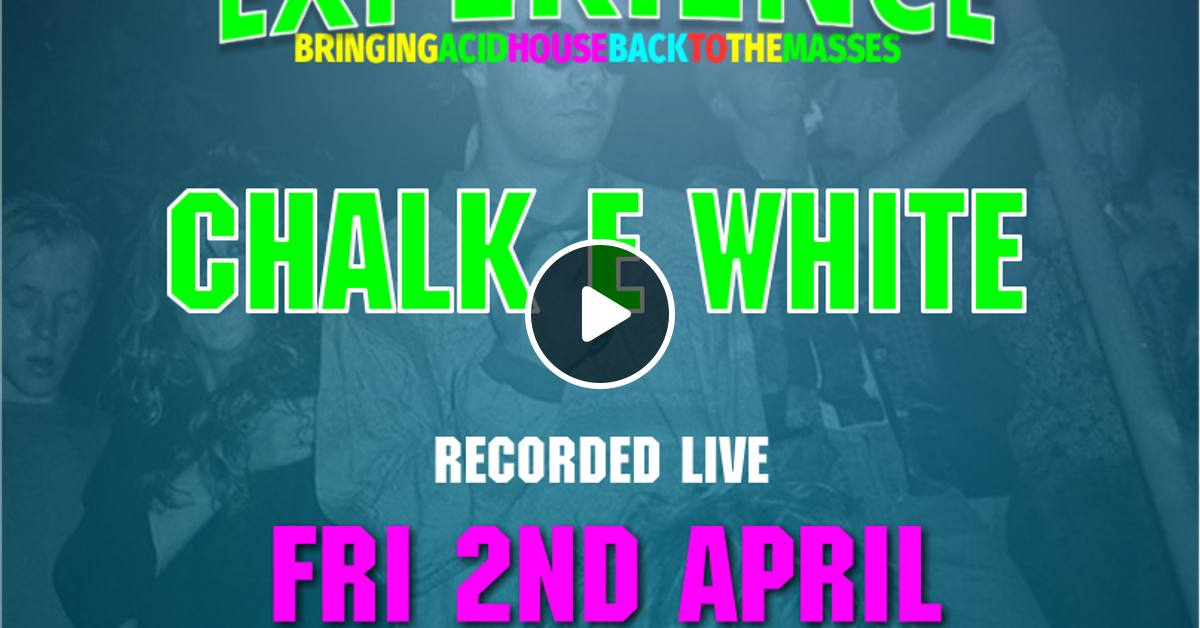AcidHouseExperience Show Chalk E White UNITY DAB 2nd April By AHE 