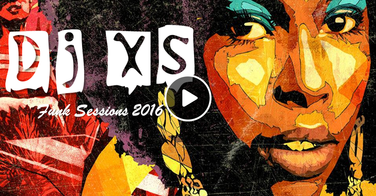 Funk Mix 2016 Dj XS 2 hours of funked up hip hop, soul, disco & house