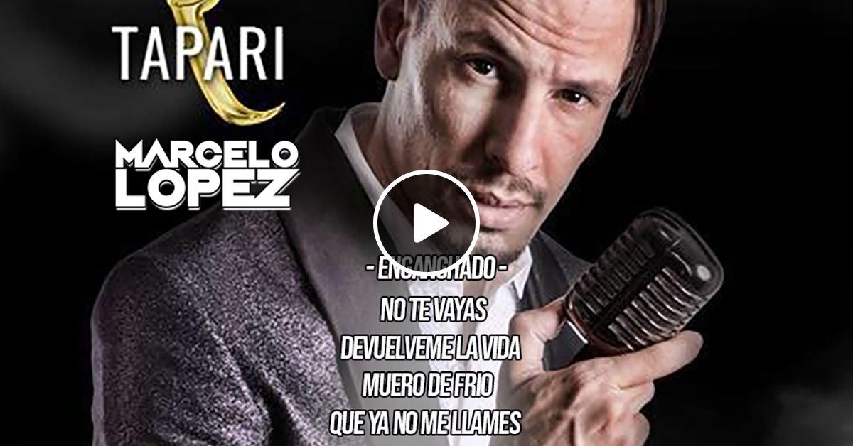Rodrigo Tapari Ft Dj Marcelo Lopez Enganchado By Dj Marcelo Lopez Mixcloud