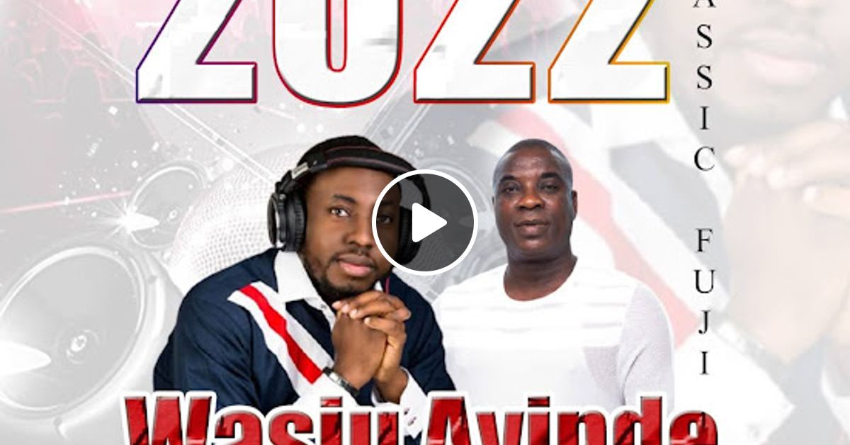 2022 Exclusive Wasiu Ayinde Fuji Mix by DJ GarryTee (Master Blaster) by