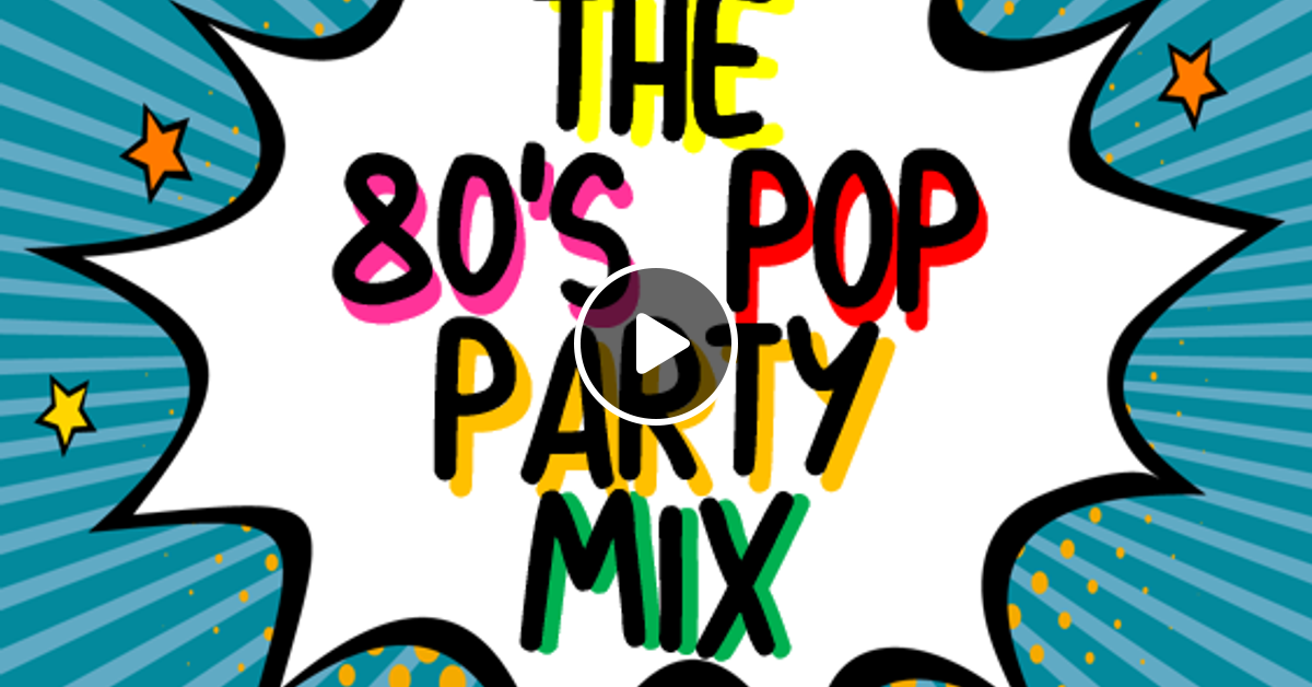 THE 80'S POP PARTY MIX by RPM Mixcloud