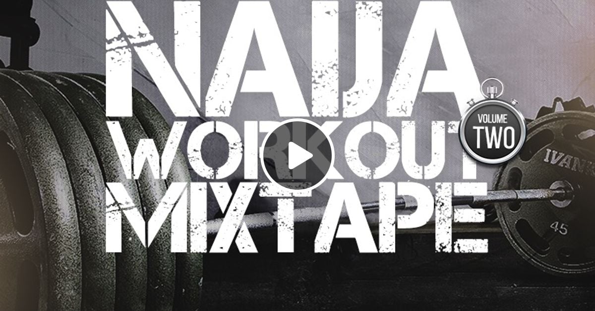 THE ULTIMATE NAIJA WORKOUT MIX VOL 2 by DJ Dee Money Mixcloud