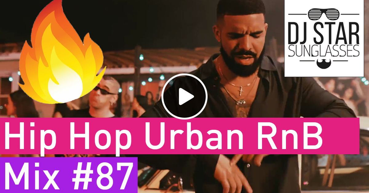 Best of New Hip Hop Urban RnB Mix 2018 87 Dj StarSunglasses by