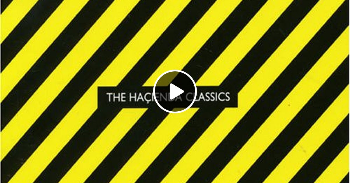 The Hacienda Classics (Disc 1) by chriswilliams759 | Mixcloud