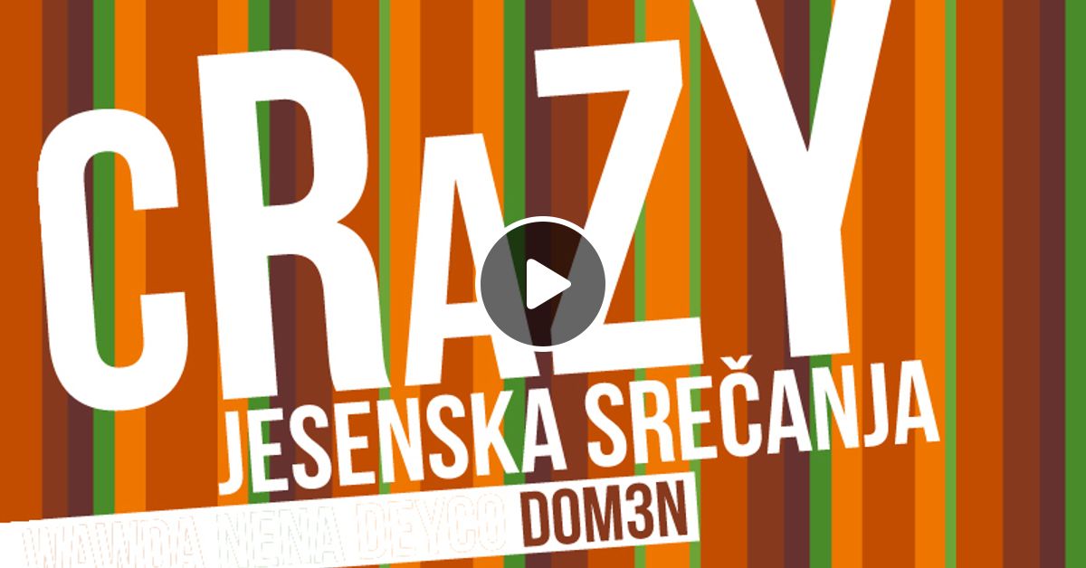 Dom3n Crazy Jesenska Srecanja 09 09 2017 By Dom3n Mixcloud