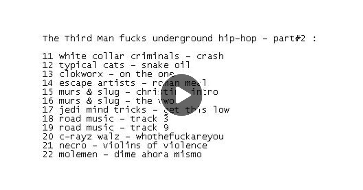 Thethirdman Fucks Underground Hip Hop Part 2 By Samspade Listeners Mixcloud