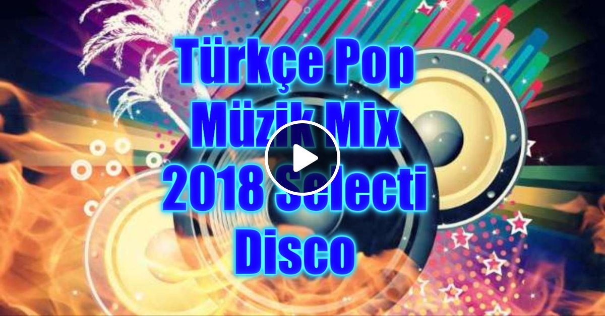 Kinderdag Meyella Hulpeloosheid Türkçe Pop Müzik Mix 2018 Selecti Disco by Dj Florin$Club Remix-uri Disco |  Mixcloud