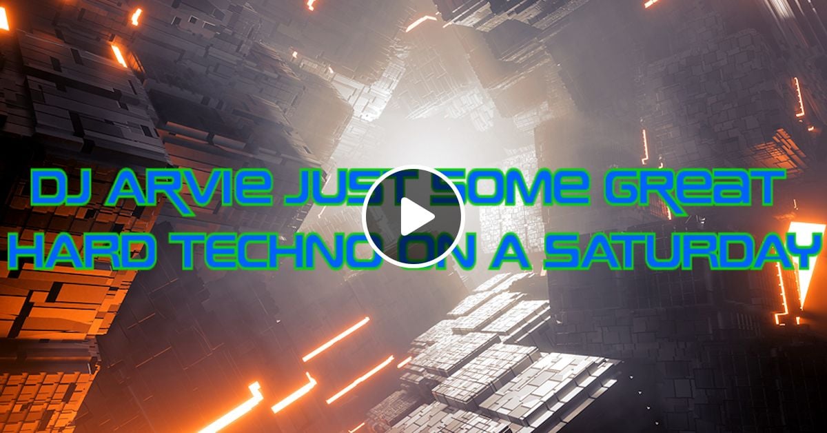Dj Arvie Just Some Great Hard Techno Mixed On A Saturday By Djarvie