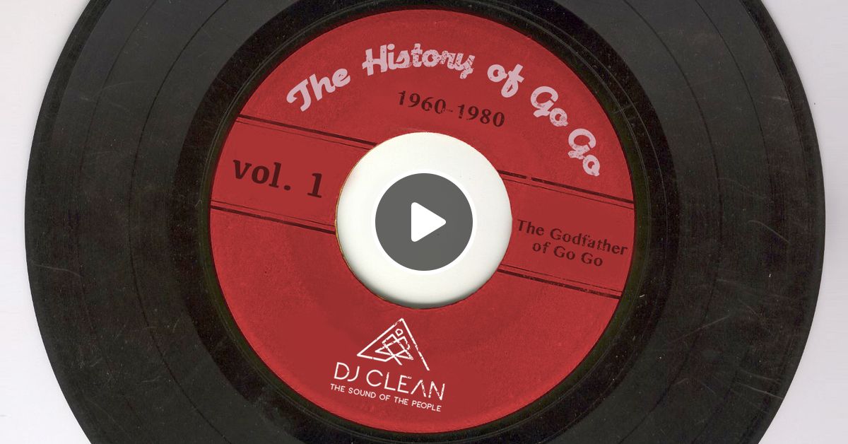 The History of DC GoGo Vol 1. Part 1 by djclean Mixcloud