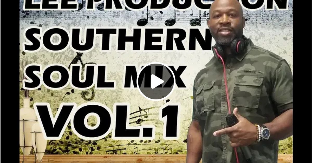 SOUTHERN SOUL BLUES MIX VOL.1 2023 LEE PRODUCTION by DJ LEE Mixcloud