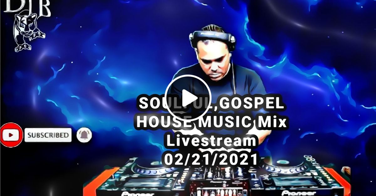 Soulful Gospel House Music Mix FEBRUARY (2021) DJB 15 by DJB Mixcloud