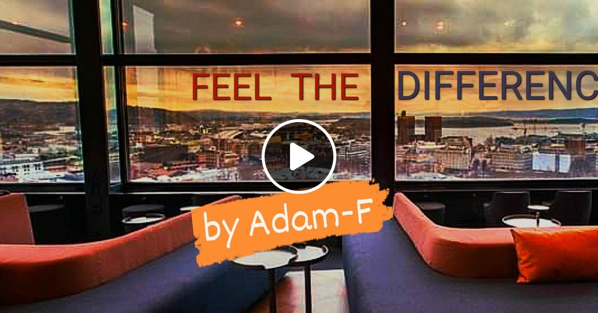 FEEL THE DIFFERENCE (Radisson Blu Scandinavia) by ADAMF (GR) Mixcloud