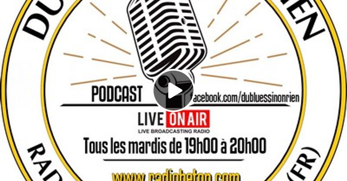 Du Blues Sinon Rien - Radio Béton 93.6 Tours - émission N° 1453 du 31 ...