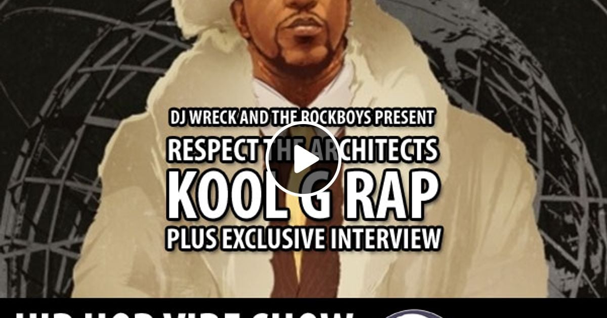 DJ Wreck - Hip Hop Vibe Show 83 - Kool G Rap by ITCH FM | Mixcloud