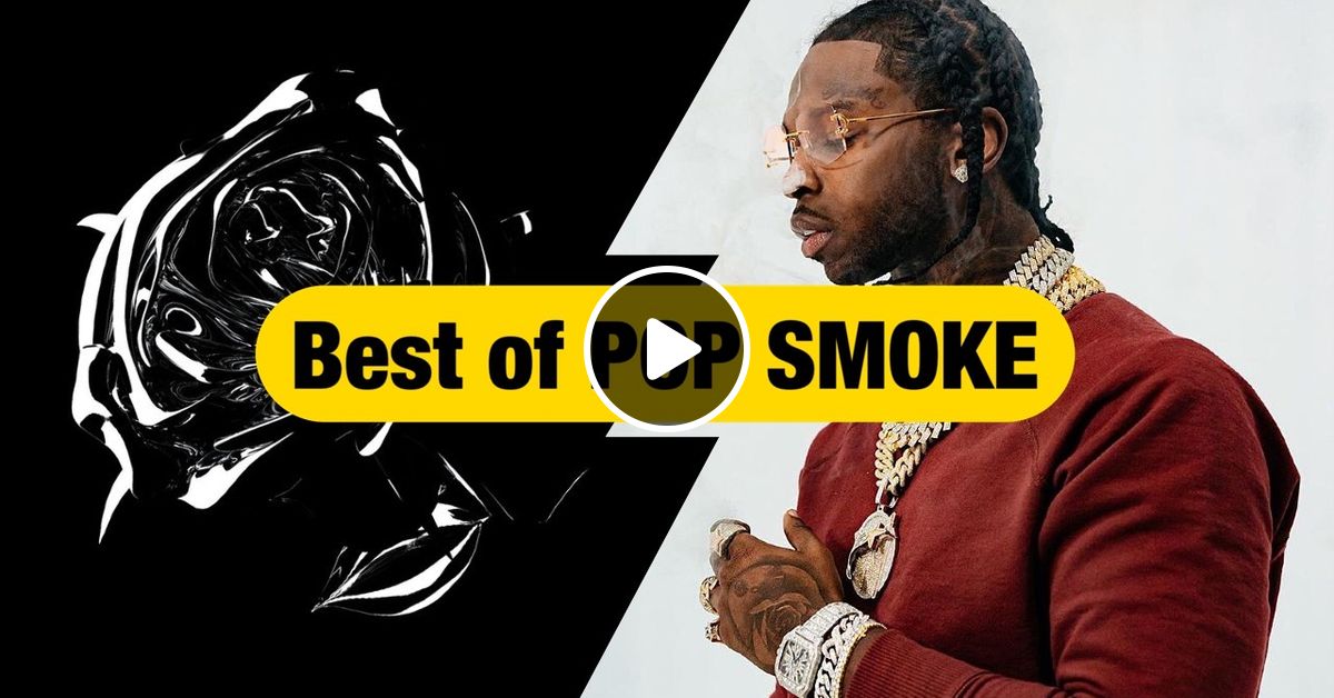 Best Of Pop Smoke 2020 Mix Pop Smoke Tribute Explicit Playlist July 2020 Mixed By Dj Xpress By Dj Xpress Mixcloud