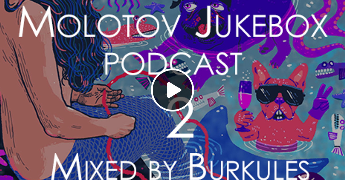 Molotov Jukebox Podcast Episode 02 by Molotov Jukebox Mixcloud