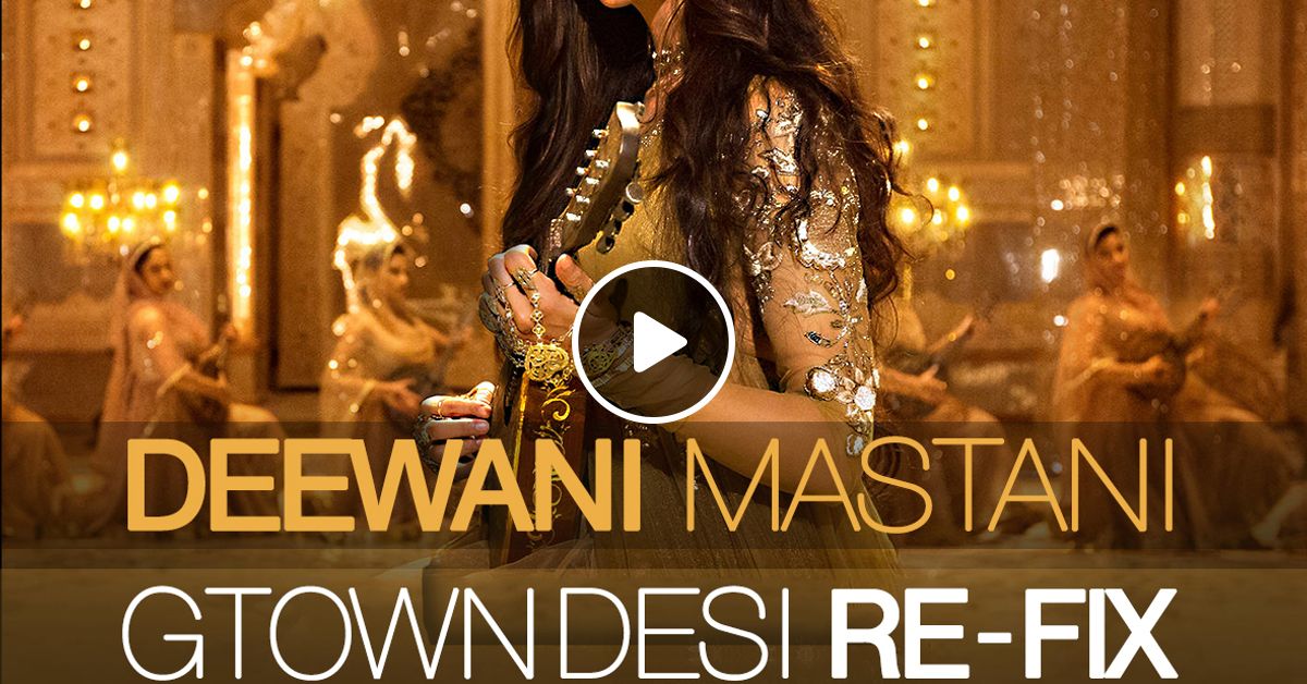 Gtown Desi Deewani Mastani Remix By Gtown Desi Mixcloud Deewani mastani full video song bajirao mastani. gtown desi deewani mastani remix by