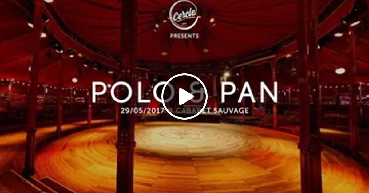 Polo Pan Cabaret Sauvage For Cercle May2017 By Alfredo Raya Mixcloud
