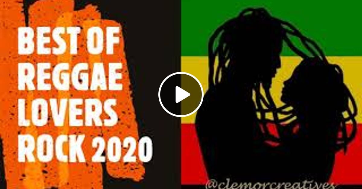 BEST LOVERS ROCK REGGAE MIX 2021 by Clemorcreatives Mixcloud