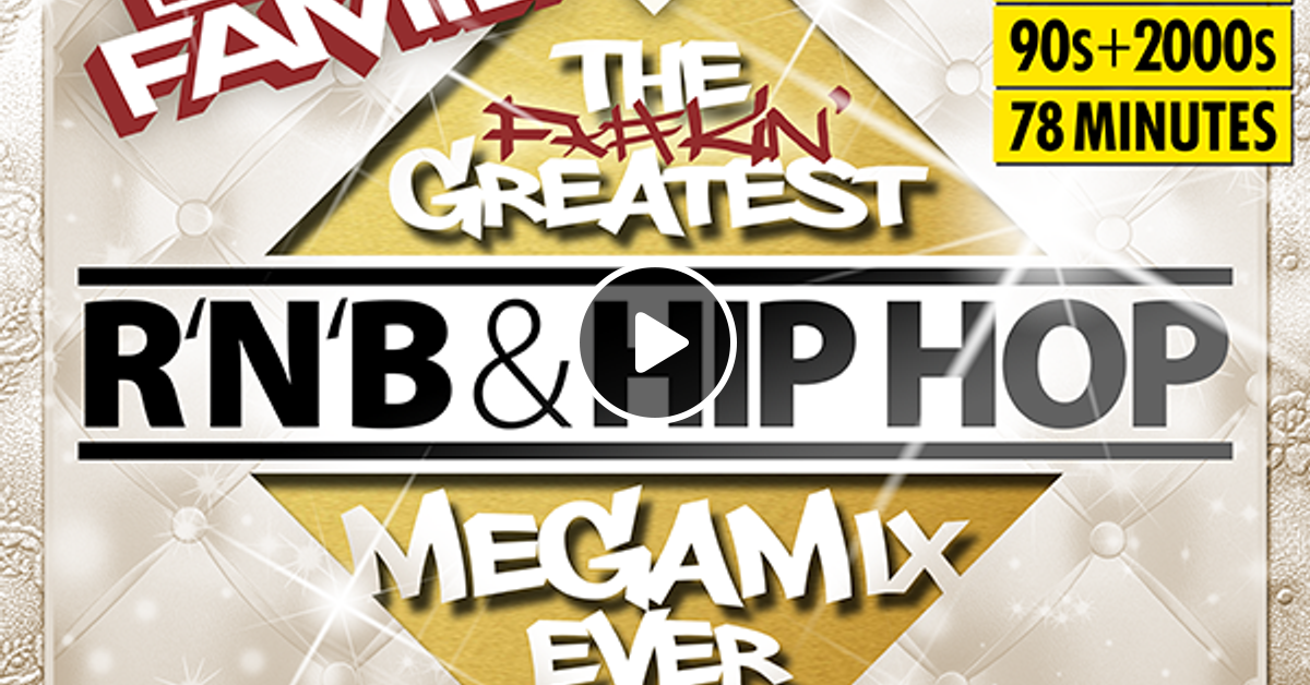THE GREATEST RNB & HIP HOP MEGAMIX EVER by DEEJAY FAMILY
