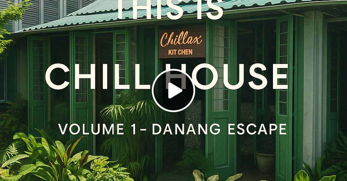 This Is Chill House Vol 1 Danang Escape By Dj Nordic Mixcloud