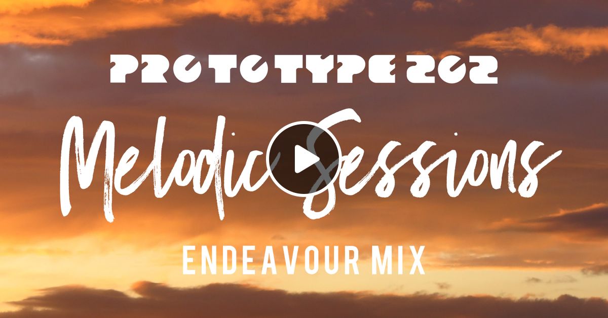 Endeavour Mix Progressive House Melodic Sessions By Prototype202