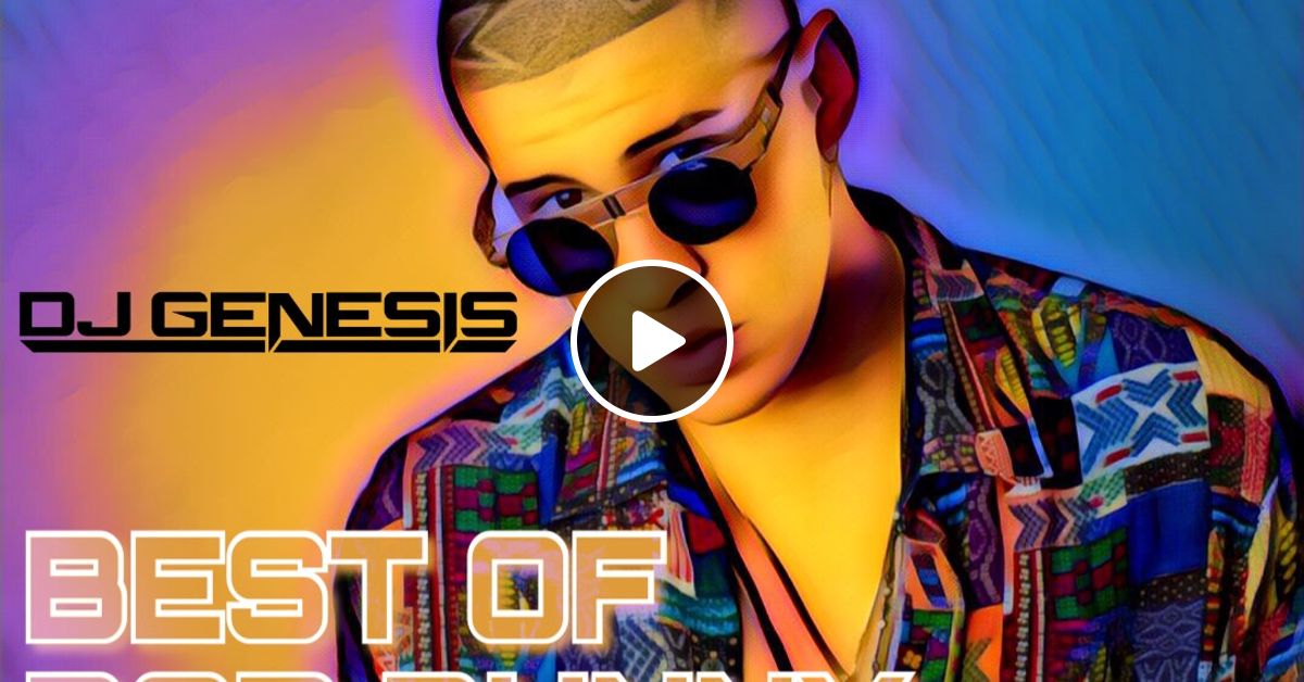 BEST OF BAD BUNNY TRAP MIX by DJ Genesis Mixcloud