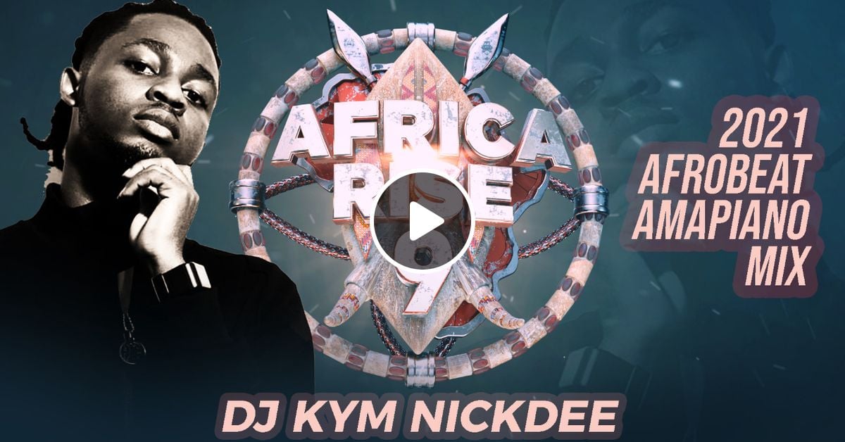 DJ KYM NICKDEE AFRICA RISE 9 by DJ KYM NICKDEE Mixcloud