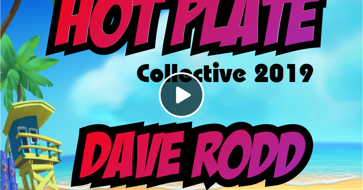 Annual Hot Plate 2019 - Dave Rodd by Dave Rodd | Mixcloud