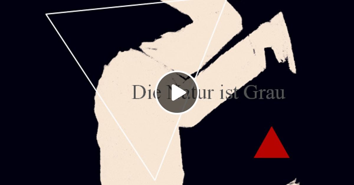 DIE NATUR IST GRAU by J.C (Electrik Waves) Mixcloud