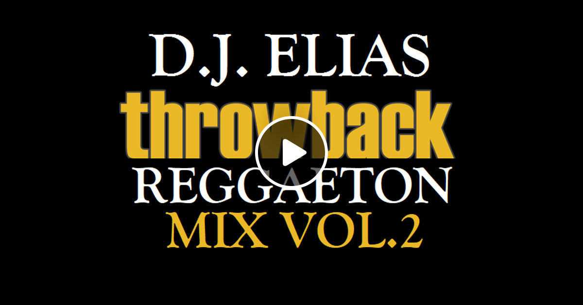 Dj Elias Throwback Reggaeton Mix 2020 Vol 2 By D J Elias Mixcloud Where ever you are in the world i hope you and your family are safe. mixcloud