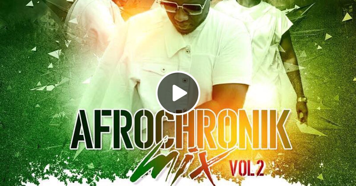 Afrochronik Mixtape Vol 2Dj MensahDa Untouchable.mp3 by DJ MENSAHDA