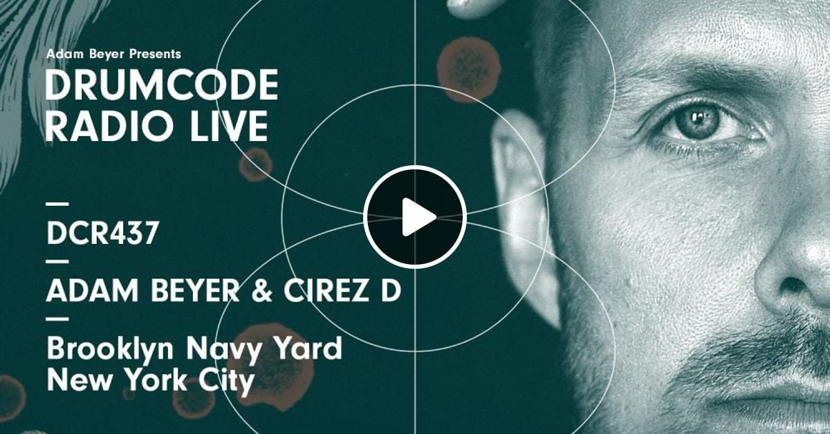 Dcr437 Drumcode Radio Live Adam Beyer Cirez D Live From Brooklyn Navy Yard New York City By Adam Beyer Mixcloud