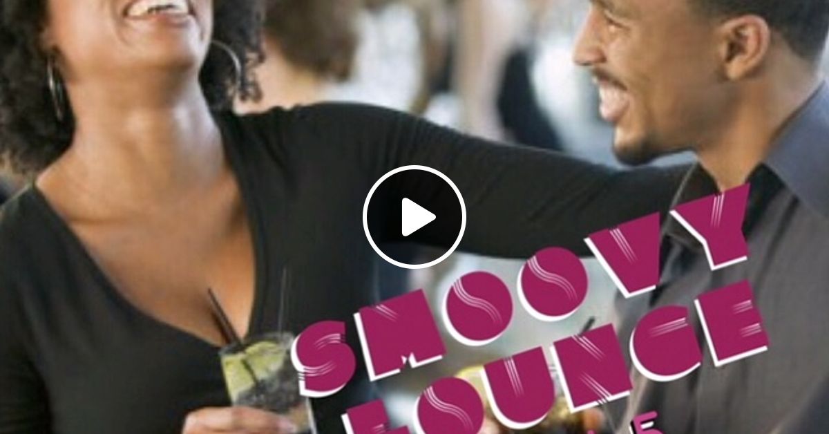 The Smoovy Lounge 5 by DJ Mr Adams | Mixcloud