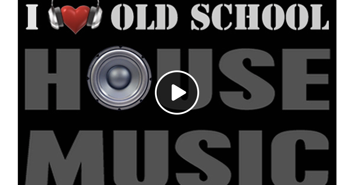 Back In the day old school house mix by ILoveOldSchoolHouseMusic Mixcloud