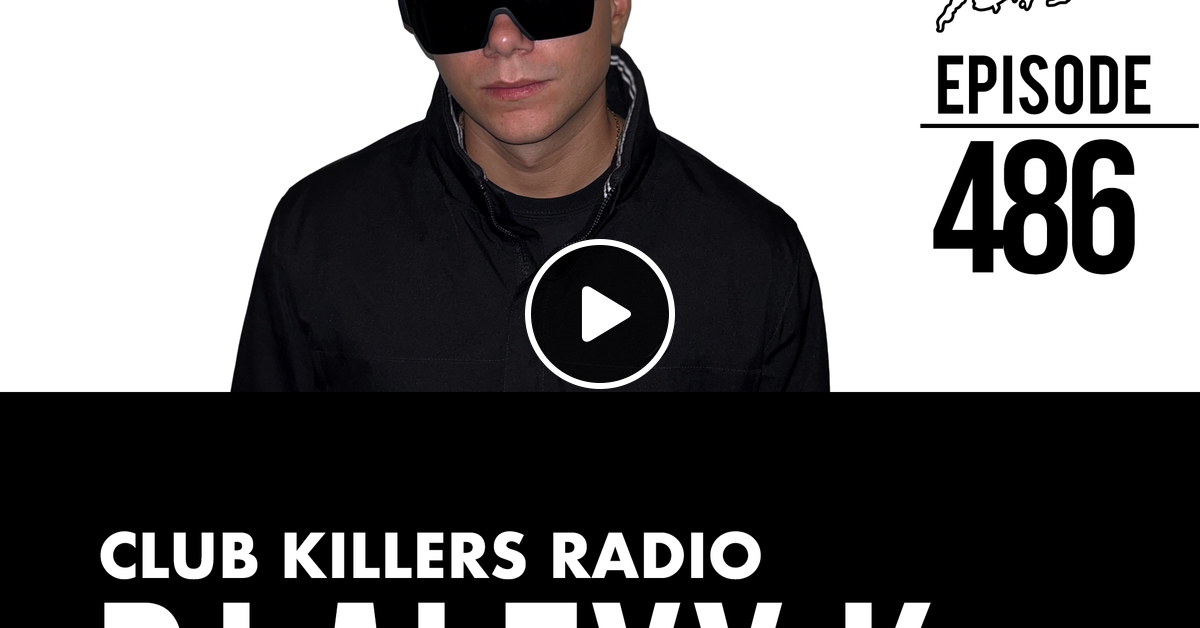 Club Killers Radio 486 DJ Alexx K by Club Killers Mixcloud