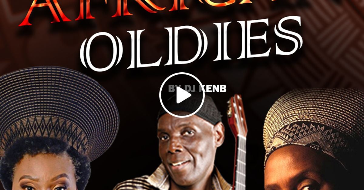 Classic african oldies by dj kenb kenya mixcloud
